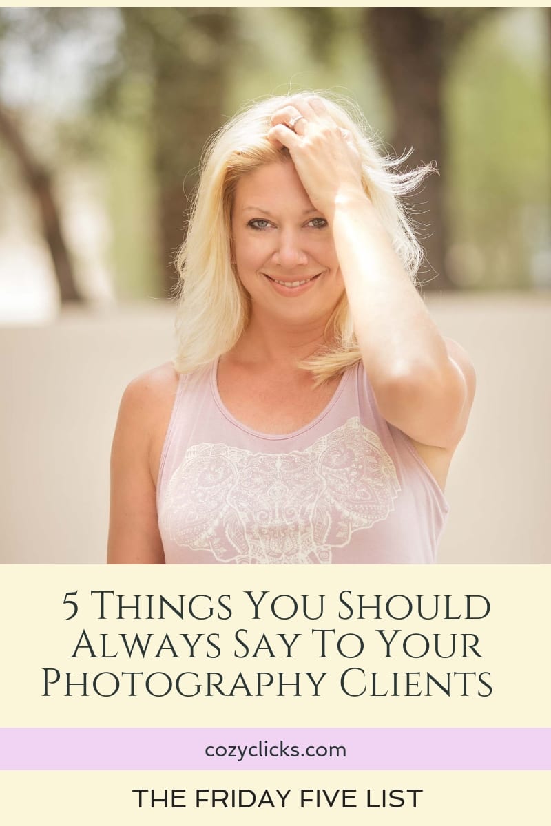 5 Things You Should Always Say To Your Photography Clients