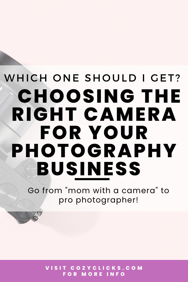  Choosing the Right Camera for Your Photography Business: Which one should I get?  