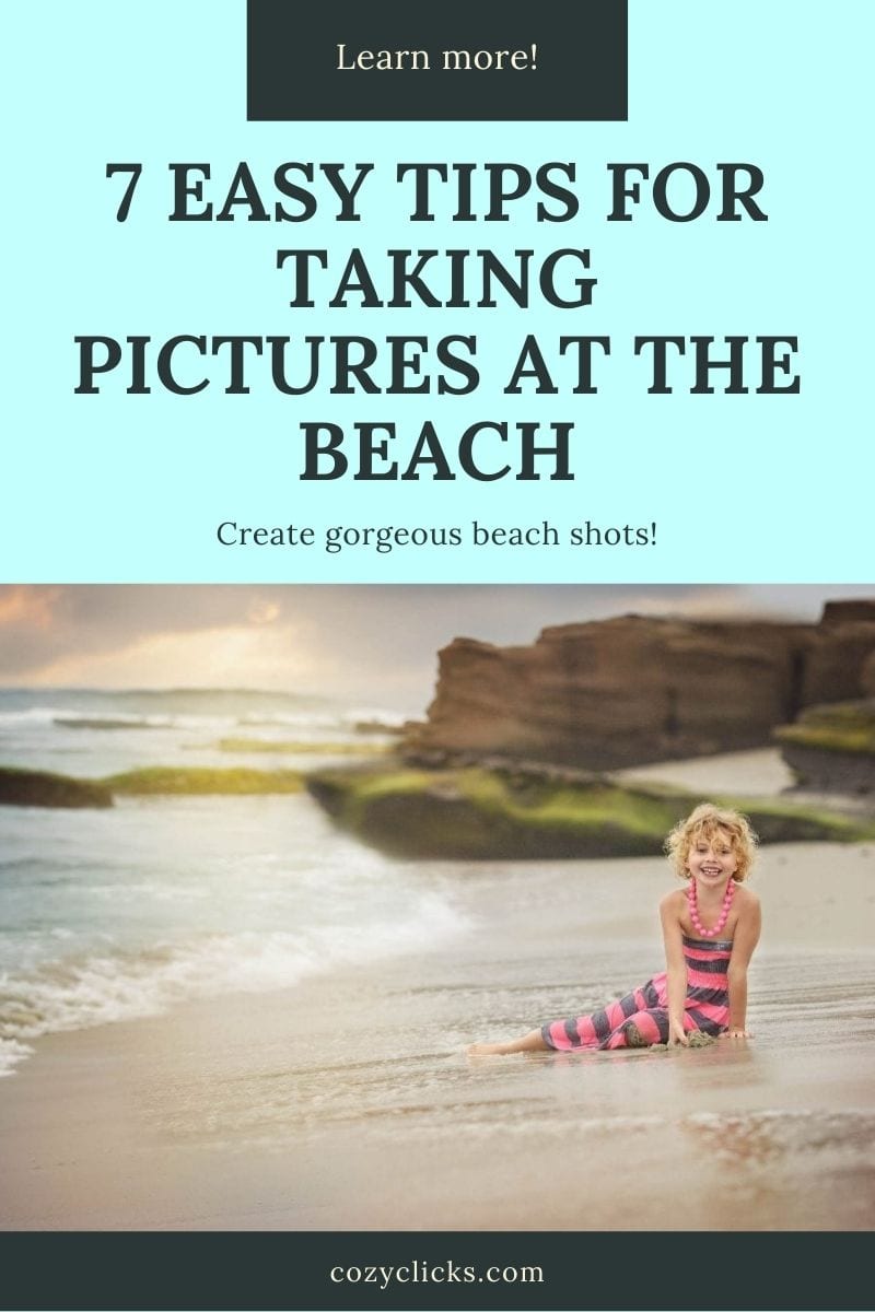 7 Easy Tips For Taking Pictures At The Beach