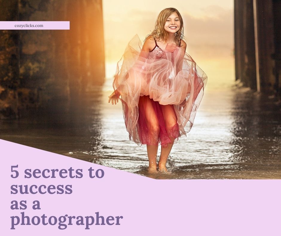 5 secrets to success as a photographer