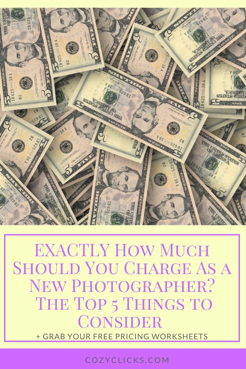 How Much Should You Charge As a New Photographer: The Top 5 Things to Consider