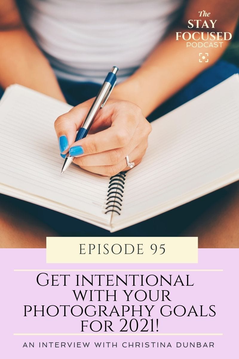   Listen today with expert guest, Christina Dunbar from Intentional Ten as she shares with us ways that journaling, mindset,  daily routines and living life with intention can help you achieve your photography goals for 2021! 