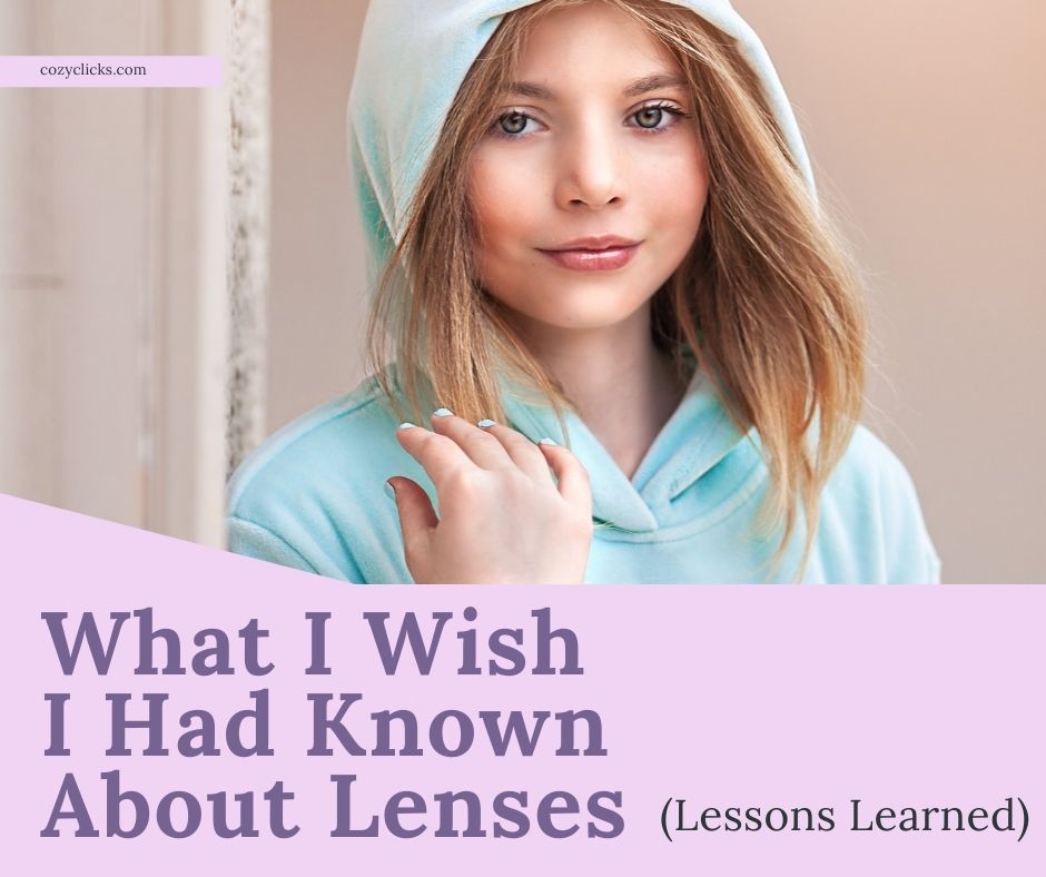 What I Wish I Had Known About Lenses