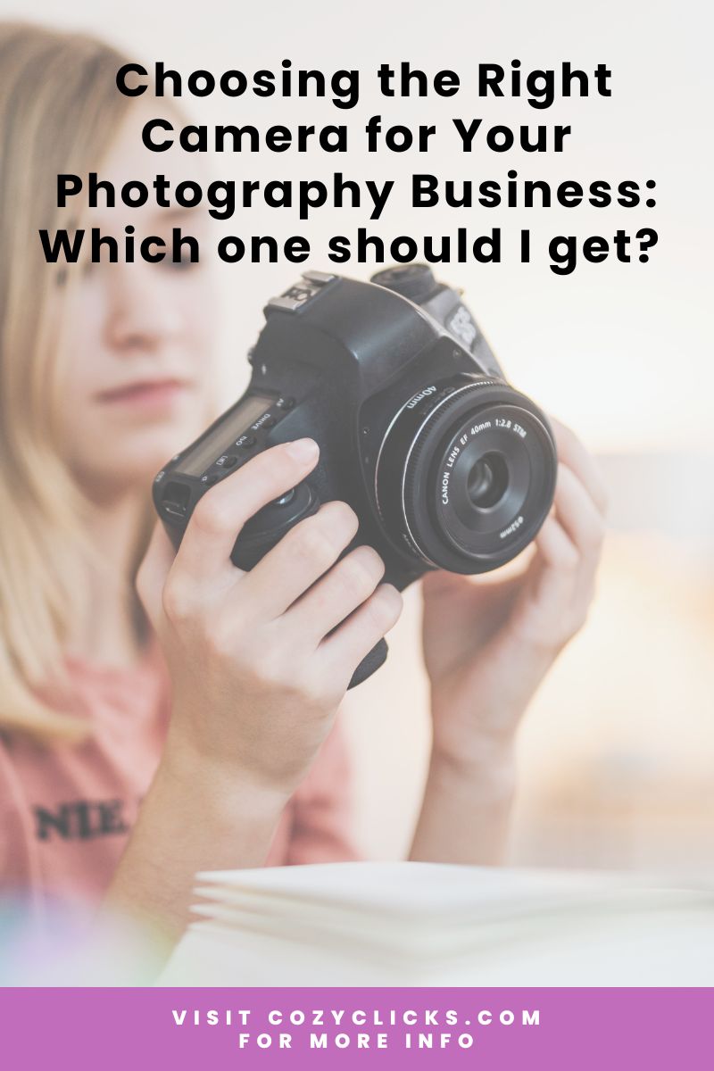  Choosing the Right Camera for Your Photography Business: Which one should I get?  